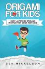 Origami For Kids: Easy Japanese Origami Instruction Book For Kids By Ben Mikaelson Cover Image