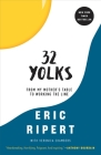 32 Yolks: From My Mother's Table to Working the Line By Eric Ripert, Veronica Chambers Cover Image
