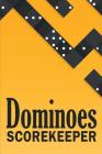 Dominoes ScoreKeeper: The Ultimate Mexican Train Dominoes Score Sheets / Chicken Foot Dominoes Game Score Pad / 6