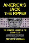 America's Jack The Ripper: The Definitive Account of the Zodiac Killer By Søren Roest Korsgaard Cover Image
