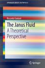 The Janus Fluid: A Theoretical Perspective (Springerbriefs in Physics) By Riccardo Fantoni Cover Image