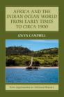 Africa and the Indian Ocean World from Early Times to Circa 1900 (New Approaches to African History #14) By Gwyn Campbell Cover Image