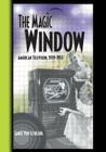 The Magic Window: American Television,1939-1953 By Jim Von Schilling Cover Image
