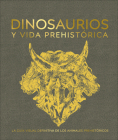 Dinosaurios y la vida en la prehistoria By DK Cover Image
