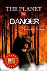 The Planet in Danger: It Is Time to Become Aware in Order to Save Our Planet By Mercedes Aragon Cover Image