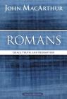 Romans: Grace, Truth, and Redemption (MacArthur Bible Studies) By John F. MacArthur Cover Image