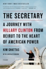 The Secretary: A Journey with Hillary Clinton from Beirut to the Heart of American Power By Kim Ghattas Cover Image