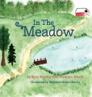In The Meadow By Ryan Huntley, Gretchen Hirsch (With), Elizabeth Myers-Bandy (Illustrator) Cover Image