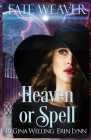 Heaven or Spell: Fate Weaver - Book 7 By Regina Welling, Erin Lynn Cover Image