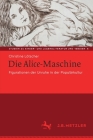 Die Alice-Maschine: Figurationen Der Unruhe in Der Populärkultur Cover Image