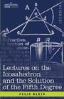 Lectures on the Icosahedron and the Solution of the Fifth Degree Cover Image