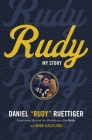 Rudy: My Story By Rudy Ruettiger, Mark Dagostino (With) Cover Image