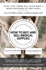 How To Buy and Sell Medical Supplies: Start Your Own Business From Home Cover Image