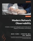 Modern Network Observability: A hands-on approach using open source tools such as Telegraf, Prometheus, and Grafana By David Flores, Christian Adell, Josh Vanderaa Cover Image