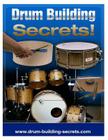 Drum Building Secrets!: Build A Drum Set In 10 Simple Steps! By Brian Maroevich Cover Image
