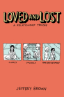 Loved and Lost: A Relationship Trilogy: (Clumsy, Unlikely, Any Easy Intimacy) By Jeffrey Brown Cover Image