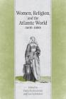 Women, Religion & the Atlantic World, 1600-1800 (UCLA Clark Memorial Library) Cover Image