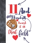 11 And My Baseball Heart Is On That Field: College Ruled Composition Writing School Notebook To Take Classroom Teachers Notes - Baseball Players Notep By Not So Boring Notebooks Cover Image