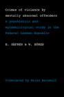 Crimes of Violence by Mentally Abnormal Offenders: A Psychiatric and Epidemiological Study in the Federal German Republic By H. Hafner, W. Boker, H. H. Fner Cover Image