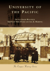 University of the Pacific (Campus History) By Nicole Grady Mountjoy, Mike Wurtz (Editor), Lisa K. Marietta (Editor) Cover Image