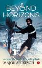 Beyond Horizons: Around The World In A Sailing Boat By Major a. K. Singh Cover Image