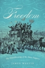 Freedom: The Overthrow of the Slave Empires By James Walvin Cover Image