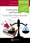 Connecting Ethics and Practice: A Lawyer's Guide to Professional Responsibility: [Connected eBook with Study Center] (Aspen Coursebook) Cover Image