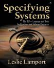 Specifying Systems: The Tla+ Language and Tools for Hardware and Software Engineers By Leslie Lamport Cover Image