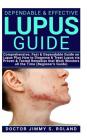 Dependable & Effective Lupus Guide: Comprehensive, Fast & Dependable Guide on Lupus Plus How to Diagnose & Treat Lupus Via Proven & Tested Remedies Th Cover Image