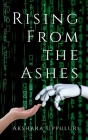 Rising From the Ashes By Akshara Uppuluri Cover Image