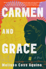 Carmen and Grace: A Novel By Melissa Coss Aquino Cover Image