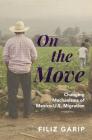 On the Move: Changing Mechanisms of Mexico-U.S. Migration (Princeton Analytical Sociology #7) By Filiz Garip Cover Image