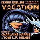Death's Excellent Vacation: All New Tales of Paranormal R & R By Charlaine Harris, Charlaine Harris (Editor), Nicole Poole (Read by) Cover Image