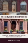 Preserving Neighborhoods: How Urban Policy and Community Strategy Shape Baltimore and Brooklyn By Aaron Passell Cover Image