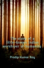 The story of a little-known Indian worshiper of humanity. By Pradip Kumar Cover Image