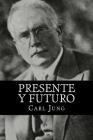 Presente y Futuro (Spanish Edition) (Special Edition) By Carl Jung Cover Image