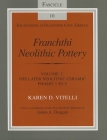 Franchthi Neolithic Pottery, Volume 2: The Later Neolithic Ceramic Phases 3 to 5 (Excavations at Franchthi Cave #10) By Karen D. Vitelli Cover Image