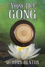 Yoga Del Gong By Mehtab Benton Cover Image