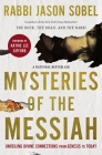 Mysteries of the Messiah: Unveiling Divine Connections from Genesis to Today By Rabbi Jason Sobel Cover Image