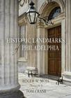 Historic Landmarks of Philadelphia (Barra Foundation Books) By Roger W. Moss, Tom Crane (Photographer) Cover Image