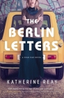 The Berlin Letters: A Cold War Novel By Katherine Reay Cover Image