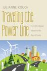 Traveling the Power Line: From the Mojave Desert to the Bay of Fundy (Our Sustainable Future) By Julianne Couch Cover Image