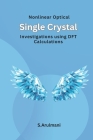 Nonlinear Optical Single Crystal Investigations using DFT Calculations By S. Arulmani Cover Image