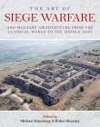 The Art of Siege Warfare and Military Architecture from the Classical World to the Middle Ages By Michael Eisenberg (Editor), Rabei Khamisy (Editor) Cover Image