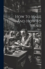 How To Make And How To Mend By Anonymous Cover Image