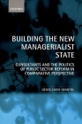 Building the New Managerialist State: Consultants and the Politics of Public Sector Reform in Comparative Perspective By Denis Saint-Martin Cover Image