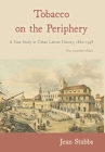 Tobacco on the Periphery: A Case Study in Cuban Labour History, 1860-1958 By Jean Stubbs, Victor Bulmer-Thomas (Foreword by) Cover Image