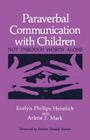 Paraverbal Communication with Children: Not Through Words Alone By E. P. Heimlich, A. J. Mark Cover Image