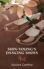 Shin-young's Dancing Shoes By Maxine Cambra Cover Image