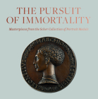 The Pursuit of Immortality: Masterpieces from the Scher Collection of Portrait Medals Cover Image